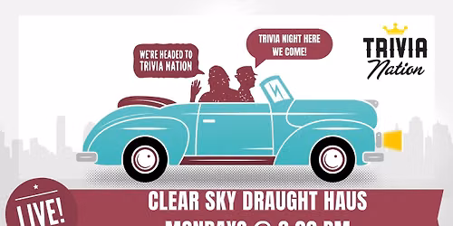 Trivia Nation Live Trivia at Clear Sky Draught Haus - Mondays at 6pm - $100 in prizes!