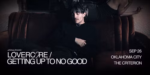 Artemas - LOVERCORE \/ GETTING UP TO NO GOOD Tour