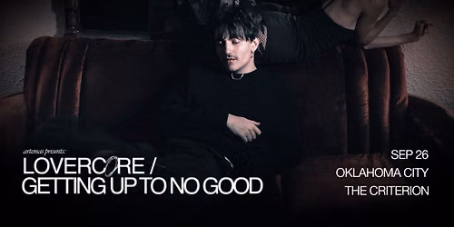 Artemas - LOVERCORE \/ GETTING UP TO NO GOOD Tour
