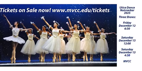 Utica Dance Nutcracker 2025 at MVCC Three Shows Friday 6:30pm and Saturday 12:00 and 4:30pm