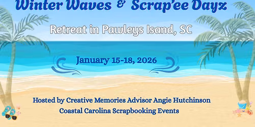 Winter Waves & Scrap'ee Days Retreat