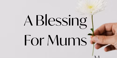 A Blessing For Mums 