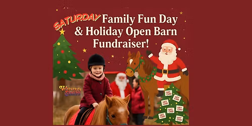 \ud83c\udf84\ud83d\udc34 Saturday Family Fun Day & Holiday Open Barn Fundraiser! \ud83c\udf81