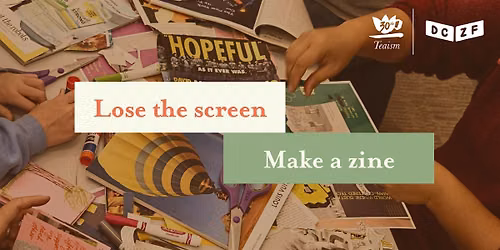 Lose the Screen, Make a Zine with Teaism and DC Zinefest