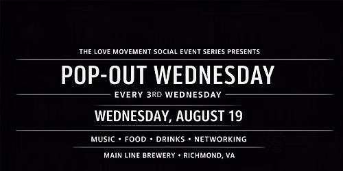 Pop-Out Wednesday Presented by The Love Movement Social Event Series