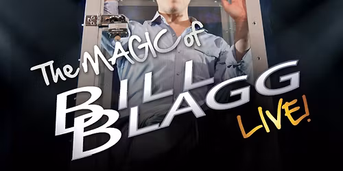 The Magic of Bill Blagg LIVE
