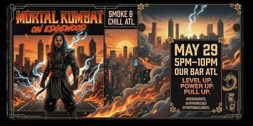Smoke and Chill ATL: Mortal Kombat On Edgewood | May 29th at Our Bar ATL