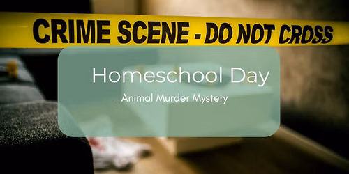 Homeschool Day - Animal Murder Mystery