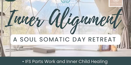 Inner Alignment: A Soulful Somatic Retreat