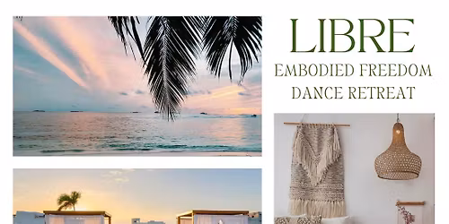 LIBRE :|: Embodied Freedom Dance Retreat