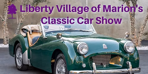 2026 Liberty Village of Marion's Annual Classic Car Show