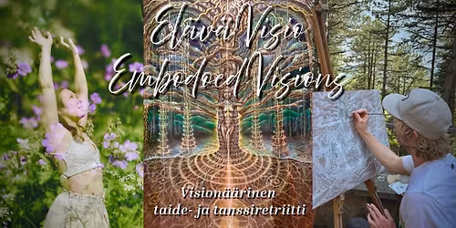 EL\u00c4V\u00c4 VISIO - EMBODIED VISIONS - Visionary Art and Dance Retreat