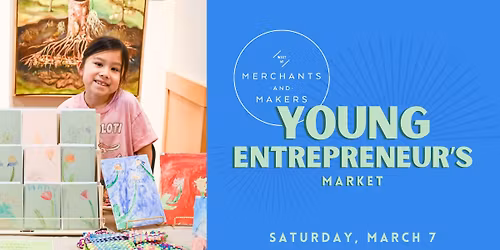 Merchants and Makers Young Entrepreneurs Market!