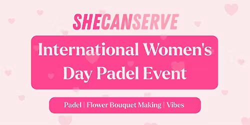 SheCanServe - Padel Event - International Women\u2019s day & Mothers Day