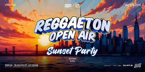 #1 SUNDAY - REGGAETON LATIN  SUNSET PARTY @ PIER 15 NYC