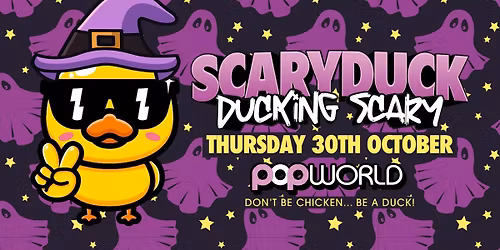 \ud83d\udc24SCARY DUCK\ud83d\udc24 POPWORLD BIRMINGHAM THURSDAY 30-10-25 HALLOWEEN EVE