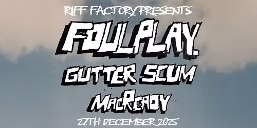 Foul Play w\/ Gutter Scum & MacReady