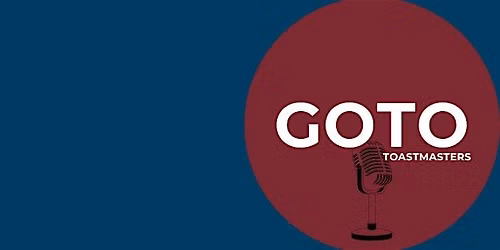 GOTO Toastmasters: Leadership, Confidence and Public Speaking Seminar