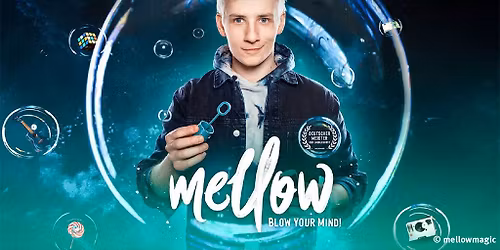 Mellow - Blow Your Mind! Magie & Illusionen Live!