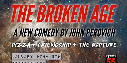 Space 55 Presents THE BROKEN AGE by John Perovich