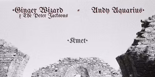 Andy Aquarius (DE) + Ginger Wizard & The Peter Jacksons + Kmet (HR)