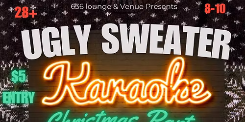 Ugly Sweater Karaoke Christmas Party @ 636 Lounge & Venue