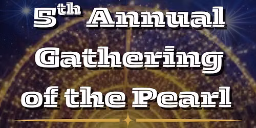 5th Annual Gathering of the Pearl
