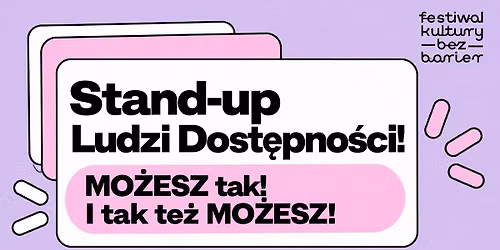 Stand-up Ludzi Dost\u0119pno\u015bci! MO\u017bESZ tak! I tak te\u017c MO\u017bESZ!
