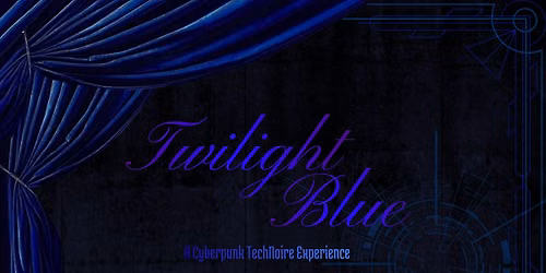 Twilight Blue - A Cyberpunk\/Tech-noir Experience