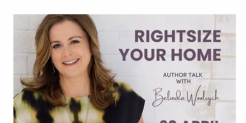 Rightsize Your Home - Free Workshop with Belinda Woolrych