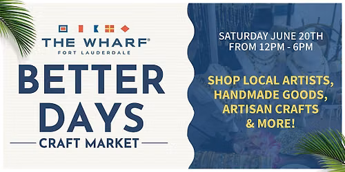 Better Days Craft Market at The Wharf Fort Lauderdale