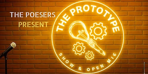 THE PROTOTYPE Poetry Show & Open Mic