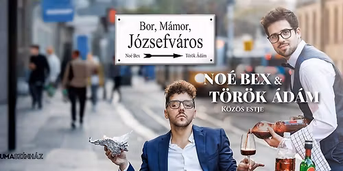 Bor, M\u00e1mor, J\u00f3zsefv\u00e1ros - No\u00e9 Bex \u00e9s T\u00f6r\u00f6k \u00c1d\u00e1m k\u00f6z\u00f6s estje a Mix\u00e1t Dumaklubban!