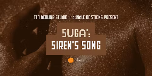 TTA Healing Studio & Bundle of Sticks Present Suga\u2019: Siren\u2019s Song