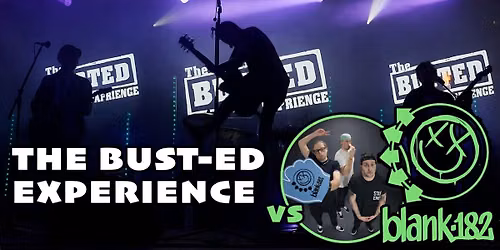 The Bust-Ed Experience: A tribute to Busted + Blank-182: A tribute to Blink-182