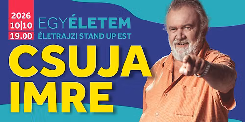 Csuja Imre: Egy\u00c9letem-\u00e9letrajzi stand up est