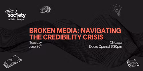 After5Chicago - Broken Media: Navigating The Credibility Crisis