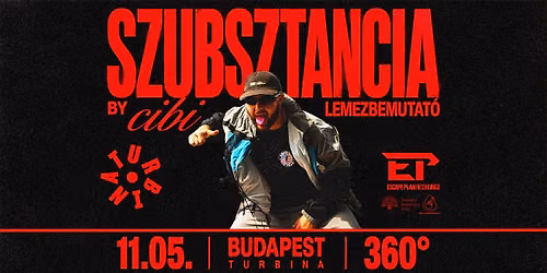 CIBI \/\/ SZUBSZTANCIA LEMEZBEMUTAT\u00d3 360 \/ 11.05 \/\/ TURBINA