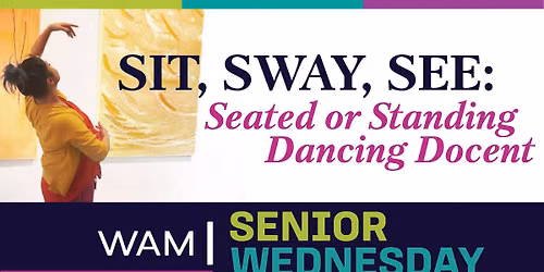 Senior Wednesday: Sit, Sway, See: Seated or Standing Dancing Docent