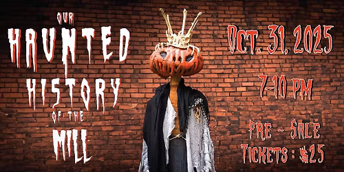Our Haunted History of the Mill: Halloween Tour