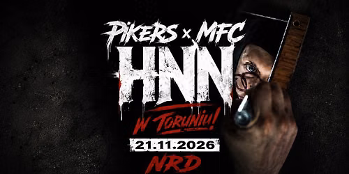 PIKERS x MFC x HNN \/\/ TORU\u0143 @NRD