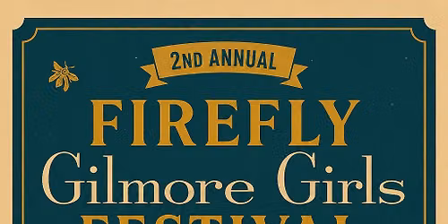2nd Annual Gilmore Girls Firefly Festival 