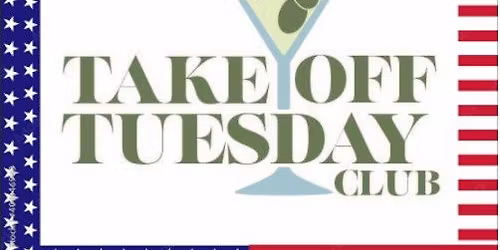 May Take Off Tuesday Club Happy Hour