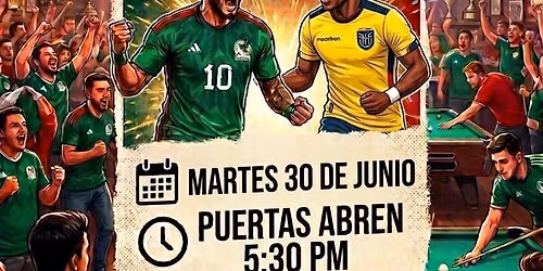 \ufffd LIVE MATCH AT PEPE\u2019S BAR & BILLIARDS! \ufffd MEXICO \ufffd vs. ECUADOR \ufffd