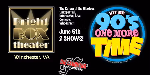 "Hit Me 90's One More Time!" Comedy Murder Mystery Show (7PM)