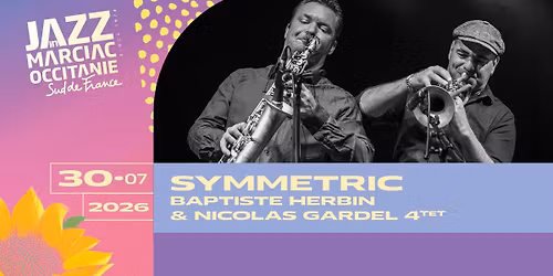 "SYMMETRIC" BAPTISTE HERBIN & NICOLAS GARDEL 4TET \/ JAZZ IN MARCIAC