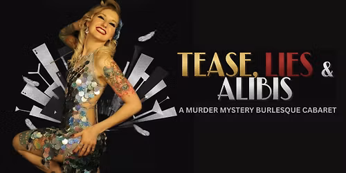 Tease, Lies & Alibis