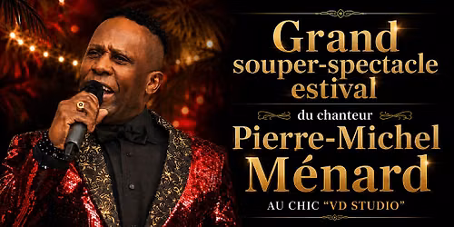 Grand Souper-Spectacle Estival du chanteur Pierre-Michel M\u00e9nard