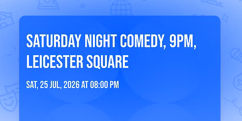 Saturday Night Comedy, 9PM, Leicester Square