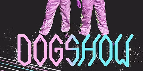 Dogshow + Hot Pink Sewage
